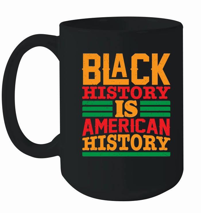 Black history is american history Ceramic Mug