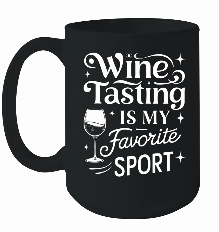 Wine Tasting is my favorite sports Ceramic Mug