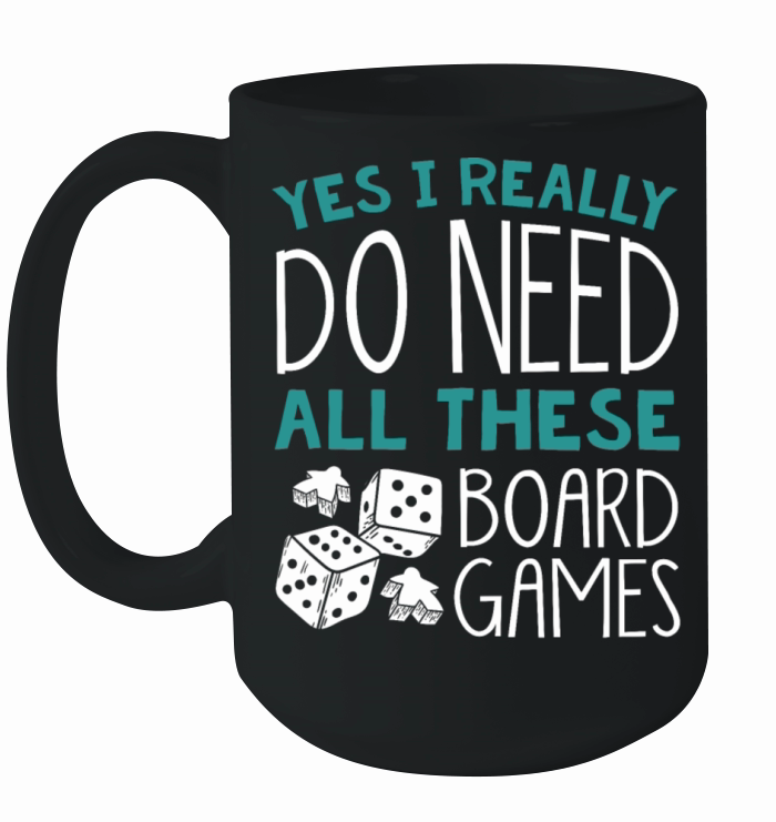 Yes I really do need all these Board games Ceramic Mug