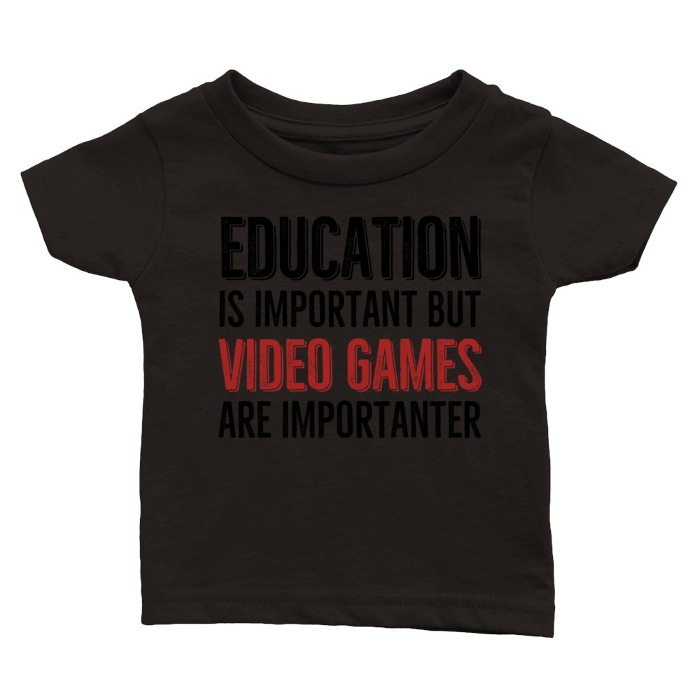 Education is Important Video Games Are Importanter Classic Baby Crewneck T-shirt