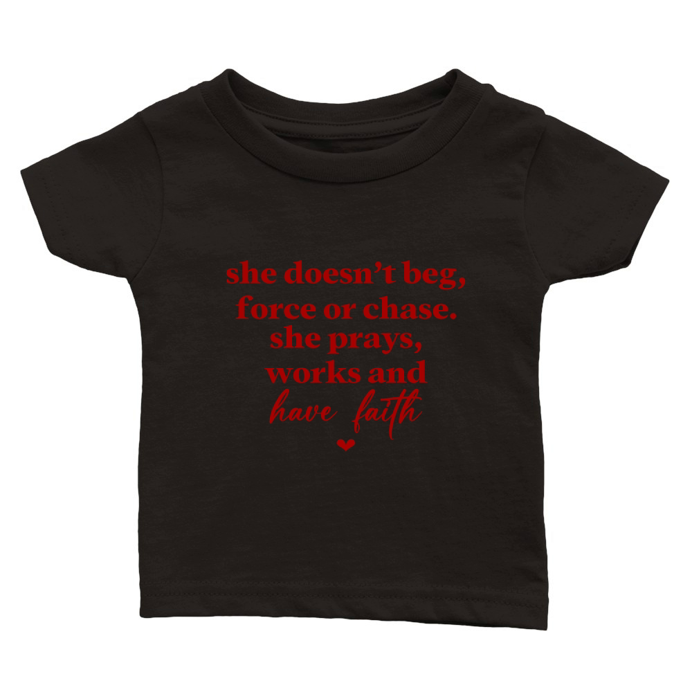 She Doesnt Beg Force Or Chase She Prays Works And Have Faith Red Classic Baby Crewneck T-shirt