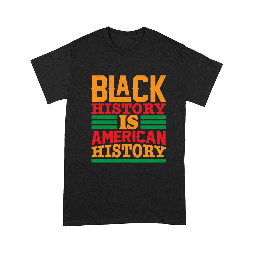 Black history is american history Comfort T-shirt