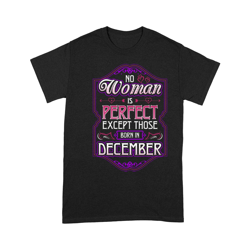 No Woman Is Perfect Except Those Born In December Comfort T-shirt