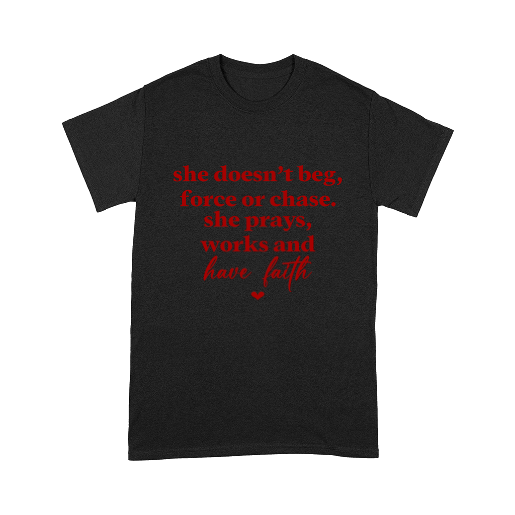 She Doesnt Beg Force Or Chase She Prays Works And Have Faith Red Comfort T-shirt