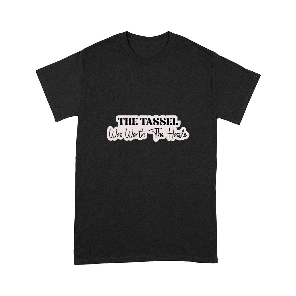 The Tassel Was Worth The Hassle Comfort T-shirt