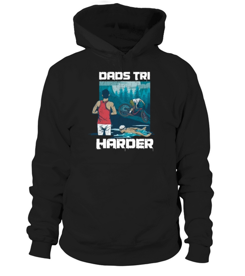 Dads tri harder Pun for a Triathlon Dad Hoodie Unisex