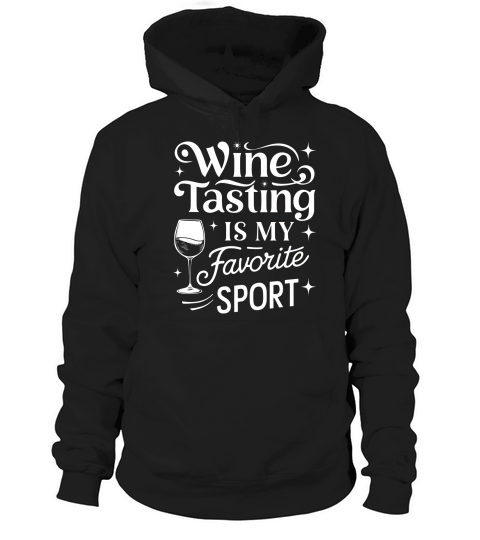 Wine Tasting is my favorite sports Hoodie Unisex