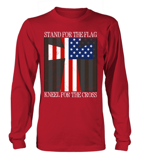 I Stand For The Flag And Kneel For The Cross T-shi Long sleeved Unisex