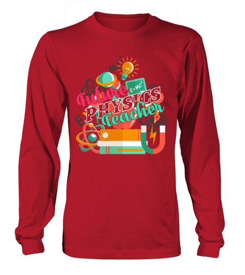 Physics Teacher Shirt Long sleeved Unisex