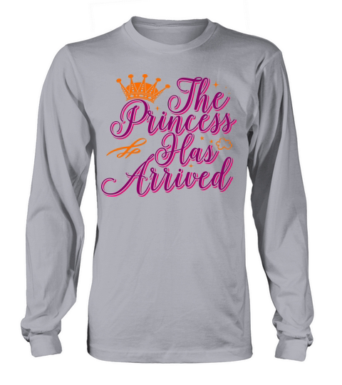 The Princess Has Arrived 09 Long sleeved Unisex