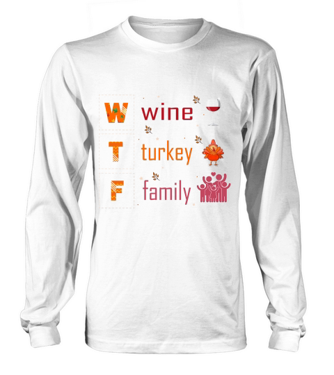 wtf wine turkey family Long sleeved Unisex