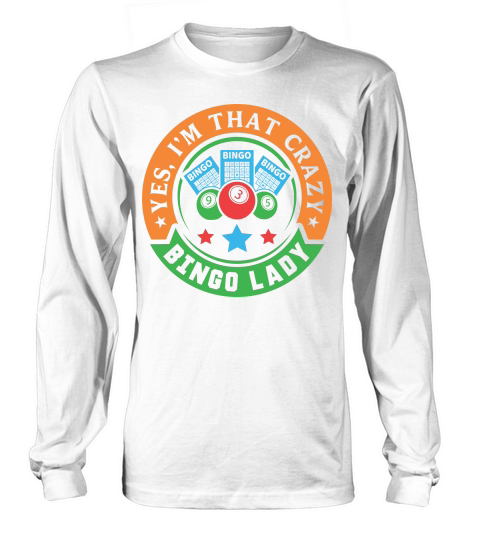 Yes, Im That Crazy Bingo Lady 05 Long sleeved Unisex