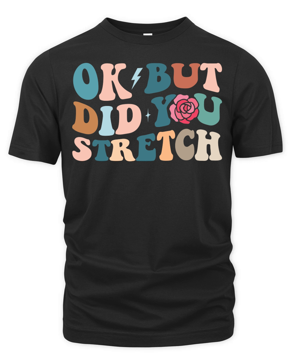 Ok But Did You Stretch Organic Unisex T-shirt
