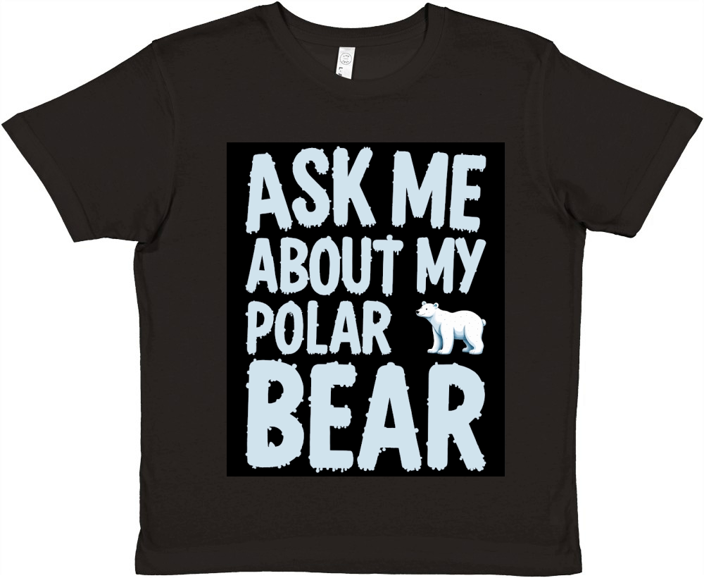 Ask me about my polar bear Premium Kids Crewneck T-shirt