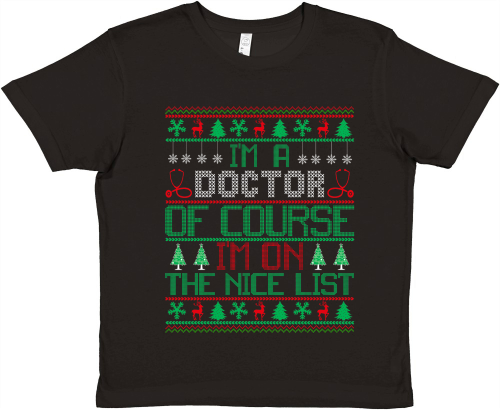 Im A Doctor Of Course Im On The Nice List Ugly Christmas Premium Kids Crewneck T-shirt