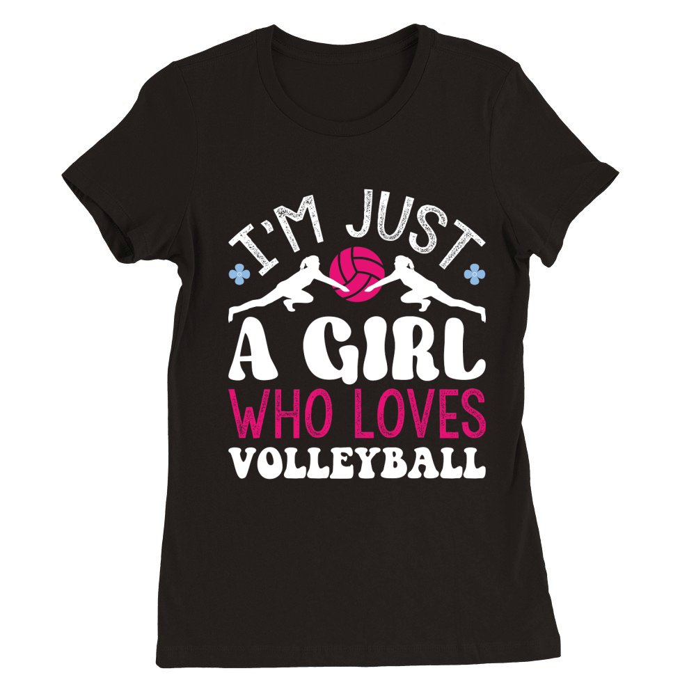 Im Just A Girl Who Loves Volleyball Premium Womens Crewneck T-shirt