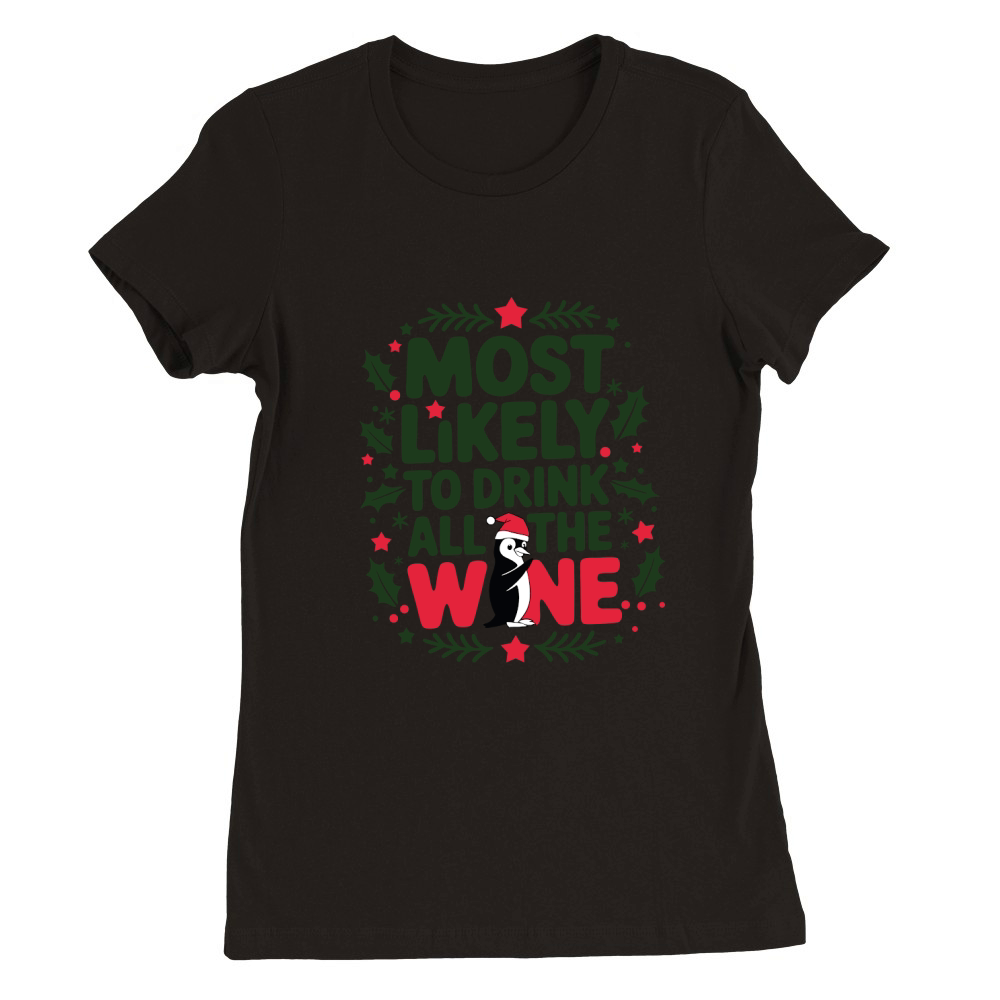 Most likely to drink all the wine Premium Womens Crewneck T-shirt