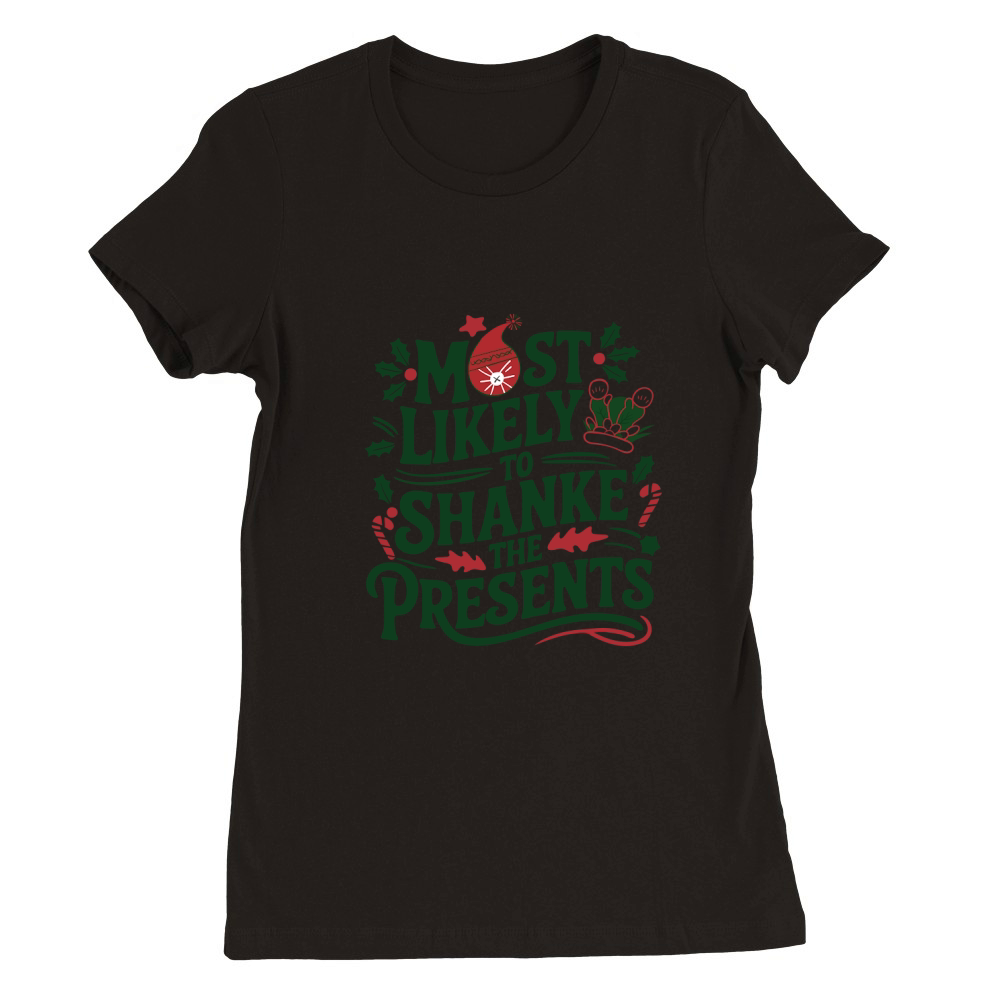 Most likely to shanke the presents Premium Womens Crewneck T-shirt