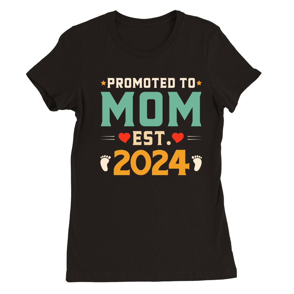 Mother day Promoted to Mom Est 2024 Premium Womens Crewneck T-shirt