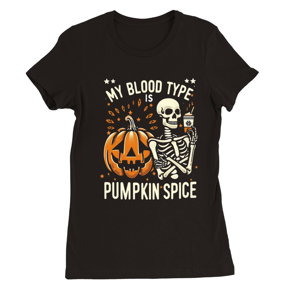 My Blood Type is Pumpkin Spice 03 Premium Womens Crewneck T-shirt