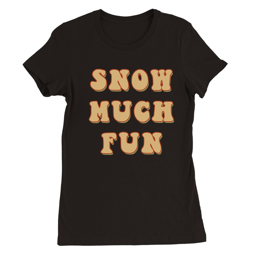 Snow Much Fun Retro Brown Premium Womens Crewneck T-shirt