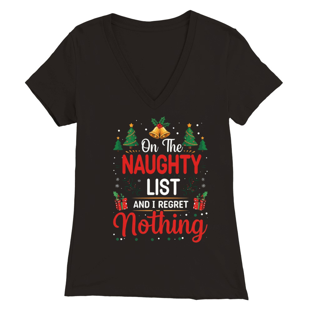 On the naughty list and i regret nothing Premium Womens V-Neck T-shirt