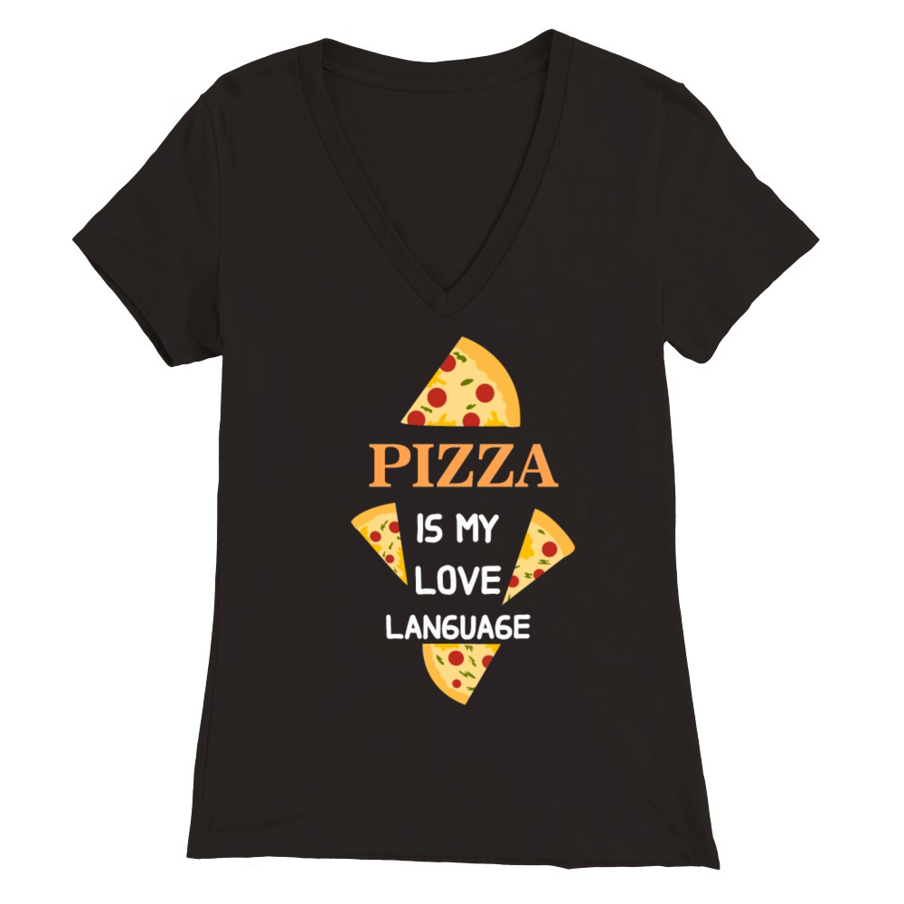 Pizza is My Love Language Funny Pizza Premium Womens V-Neck T-shirt