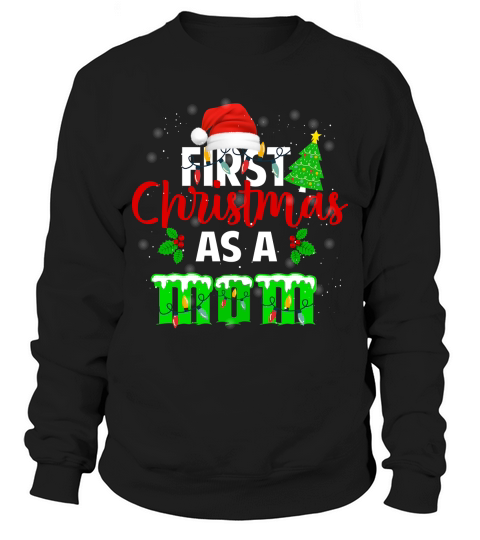 first christmas as a mom Sweatshirt Unisex