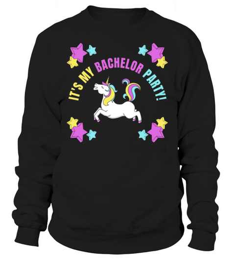 Its My Bachelor Party Unicorn Sweatshirt Unisex