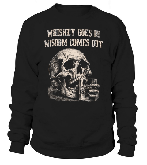 Skull Whiskey Goes In D VintageWhite GR Sweatshirt Unisex