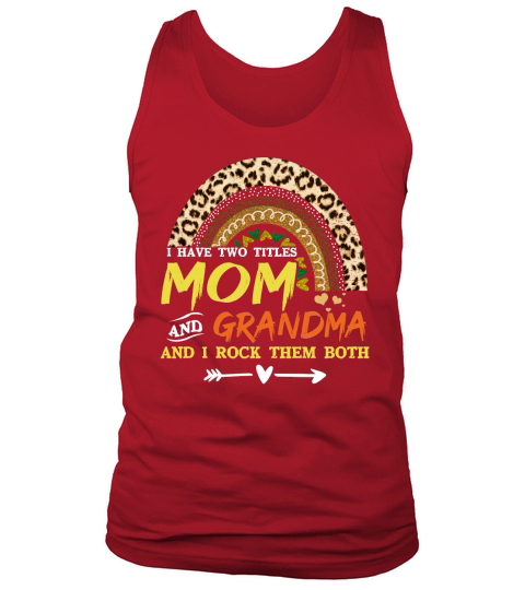 I Have Two Titles Mom Grandma Mothers Day Leopard Rainbow Tank Top Unisex