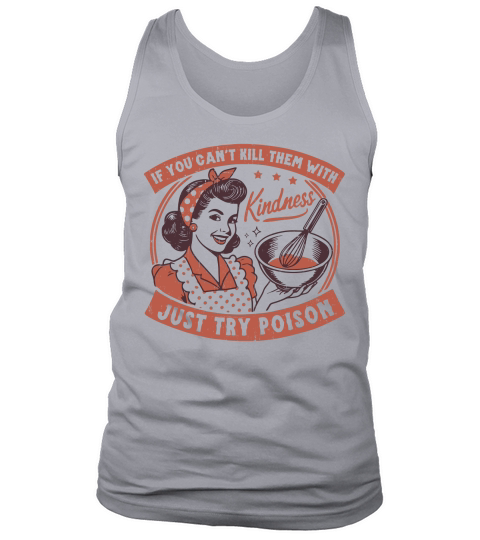 if you cant kill them with just try poison Tank Top Unisex
