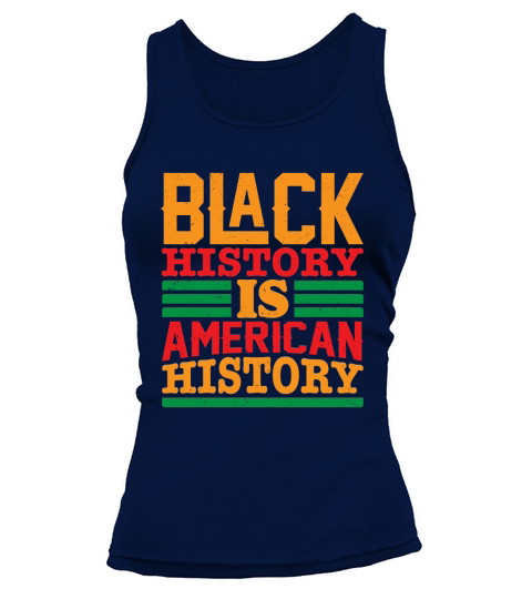 Black history is american history Tank top Woman
