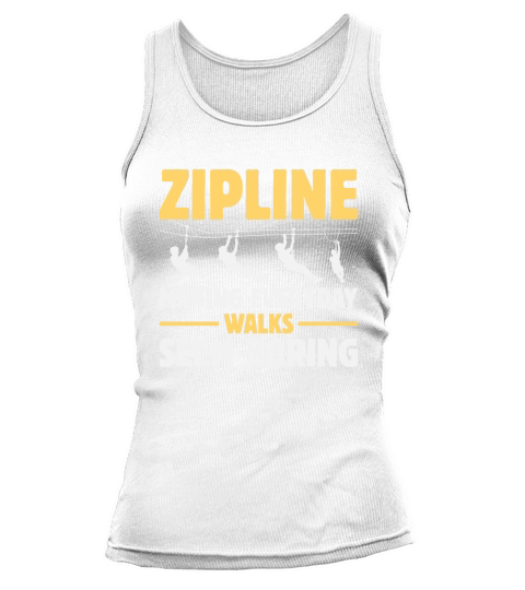 Zipline Making Everyday Walks Seem Boring Tank top Woman