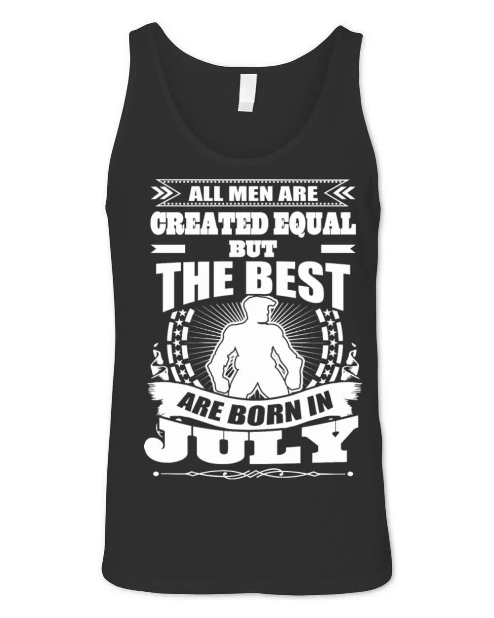 All Men Created Equal But The Best Born In July Unisex Jersey Tank