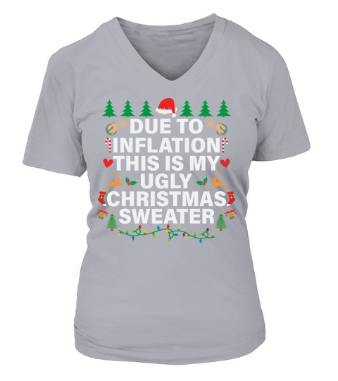 Due to inflation this is my ugly christmas sweater V-neck T-Shirt Woman