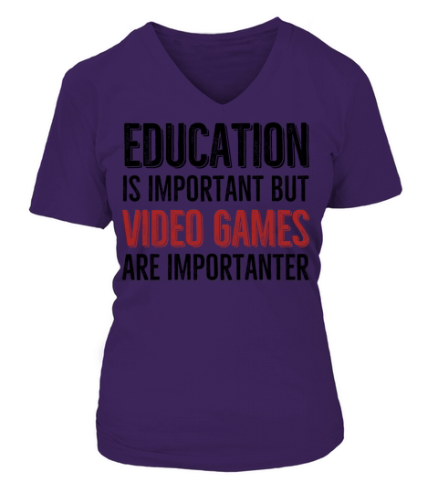 Education is Important Video Games Are Importanter V-neck T-Shirt Woman