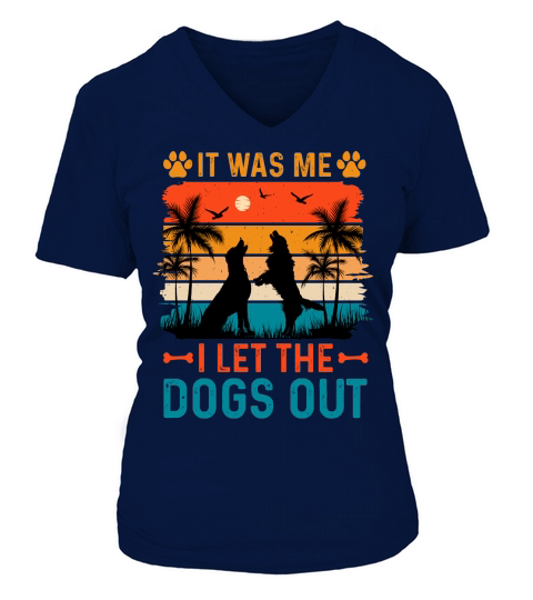 It Was Me I Let The Dogs Out T Shirt Design (1) V-neck T-Shirt Woman
