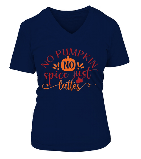 No pumpkin no spice just lattes V-neck T-Shirt Woman
