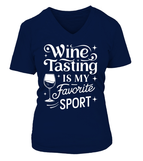 Wine Tasting is my favorite sports V-neck T-Shirt Woman