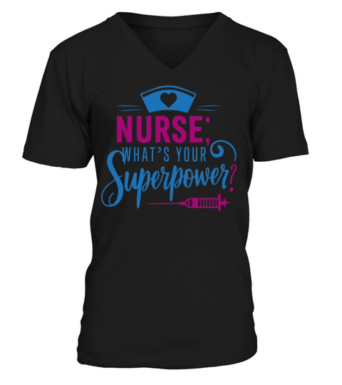 Nurse whats your superpower V-Neck T-shirt