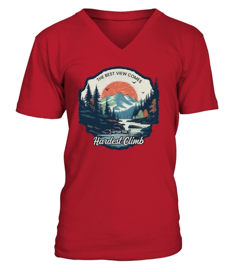 The Best View Comes, After The Hardest Climb V-Neck T-shirt