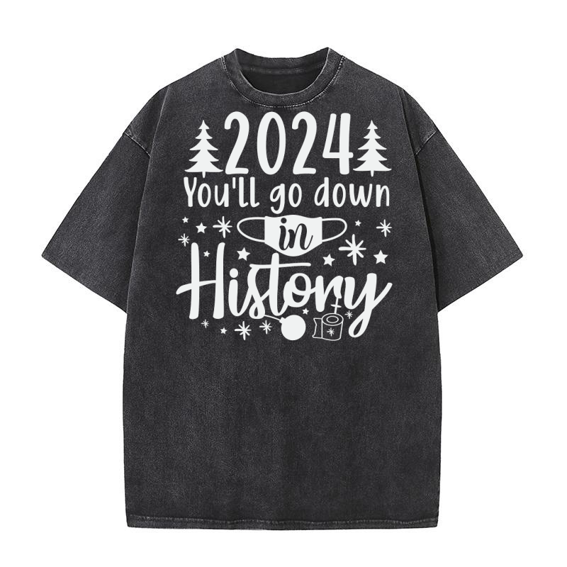 2024 youll go down in history Washed T-Shirt