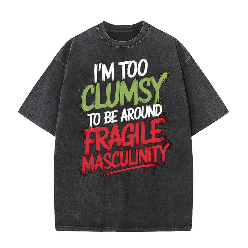 im too clumsy fragile masculinity Washed T-Shirt