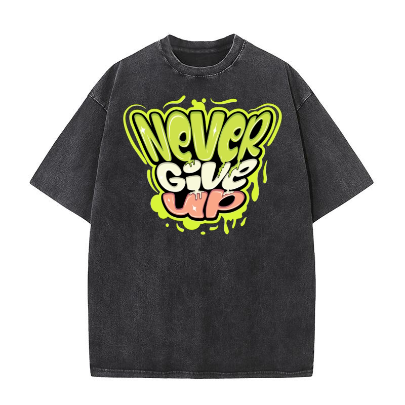 Never give up Washed T-Shirt