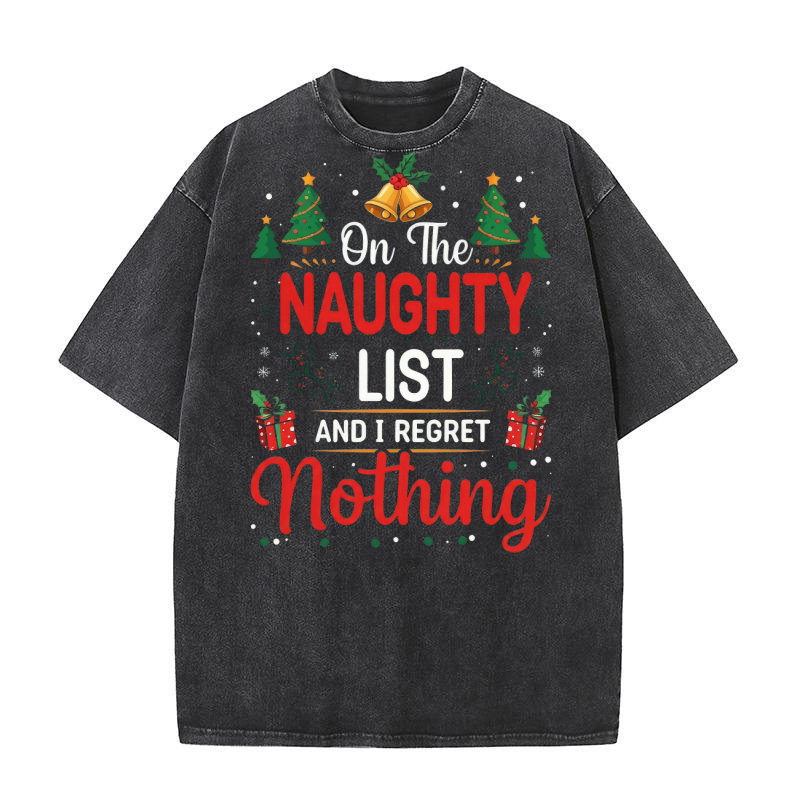 On the naughty list and i regret nothing Washed T-Shirt