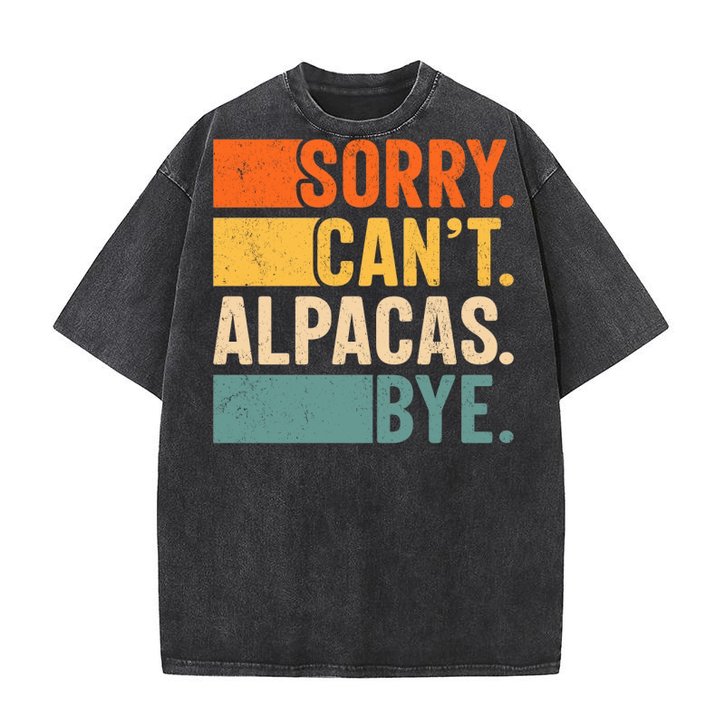 Sorry cant alpacas bye 2 Washed T-Shirt