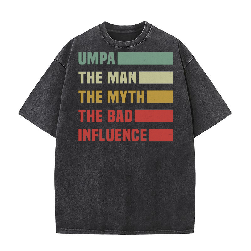 Umpa The Man The Myth The Bad Influence Washed T-Shirt