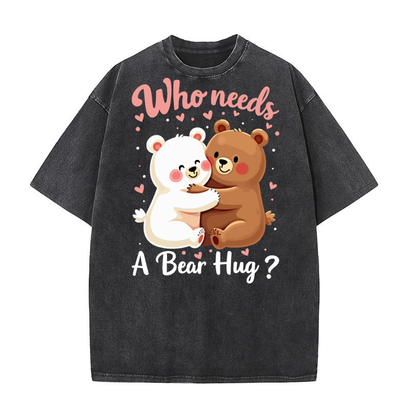 Who needs a bear hug Washed T-Shirt