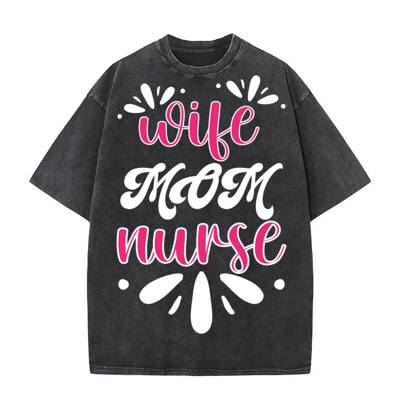 Wife Mom Nurse3 Washed T-Shirt